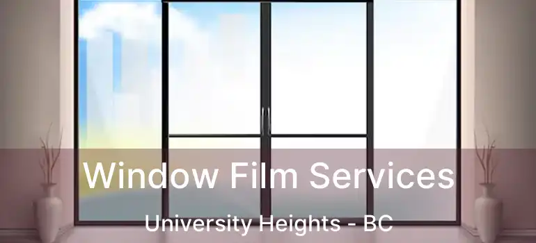  Window Film Services University Heights - BC