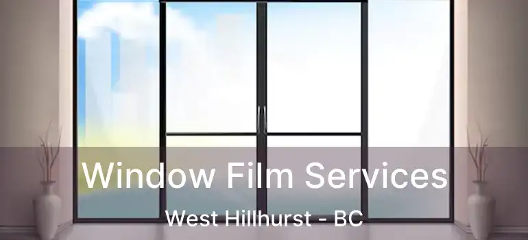  Window Film Services West Hillhurst - BC