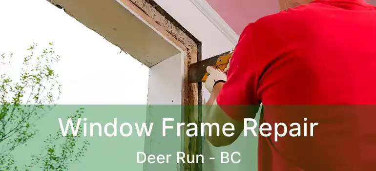  Window Frame Repair Deer Run - BC
