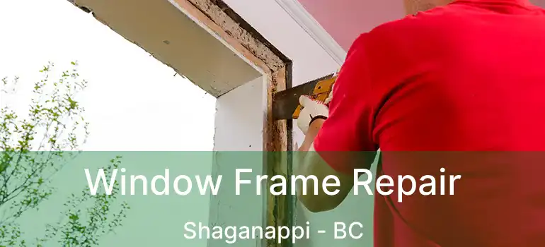  Window Frame Repair Shaganappi - BC