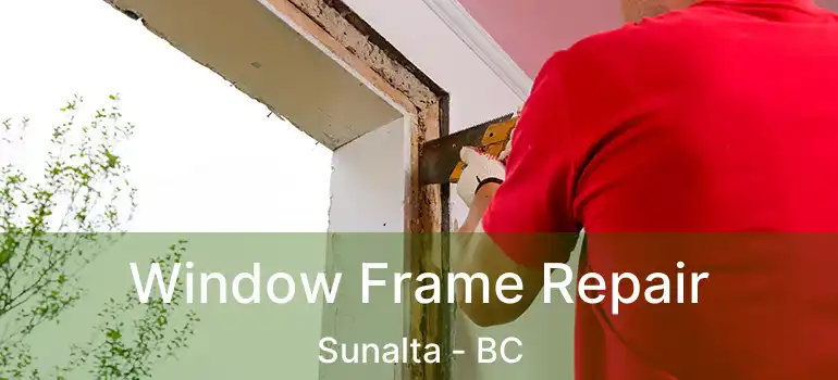  Window Frame Repair Sunalta - BC