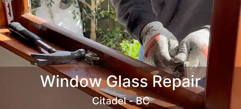 Window Glass Repair Citadel - BC