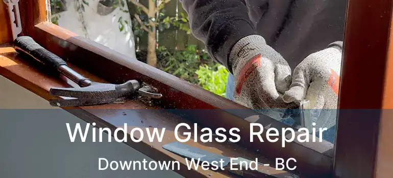  Window Glass Repair Downtown West End - BC