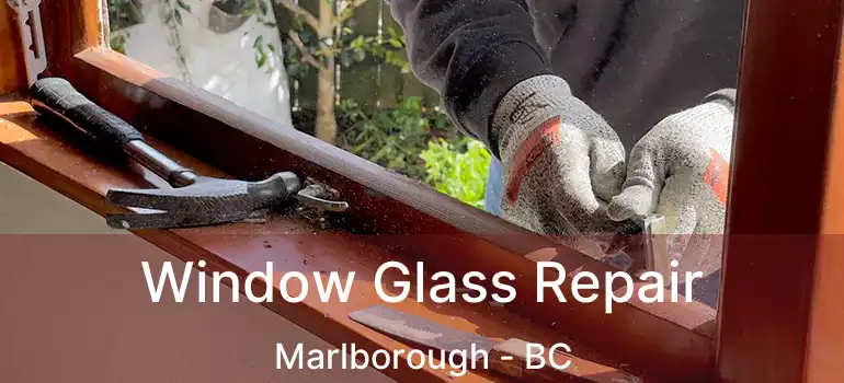  Window Glass Repair Marlborough - BC