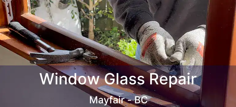  Window Glass Repair Mayfair - BC