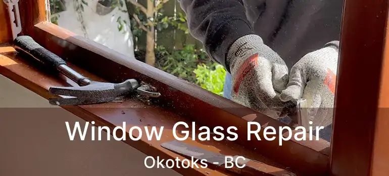  Window Glass Repair Okotoks - BC