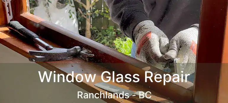 Window Glass Repair Ranchlands - BC