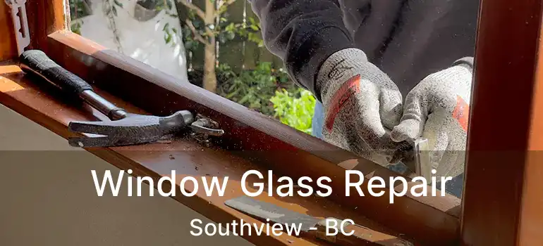  Window Glass Repair Southview - BC