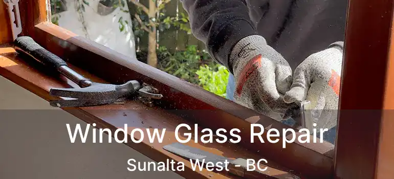  Window Glass Repair Sunalta West - BC