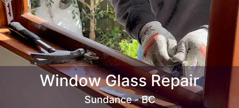  Window Glass Repair Sundance - BC