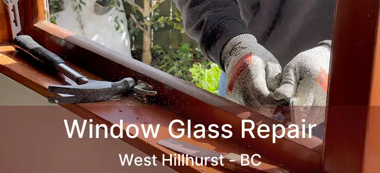  Window Glass Repair West Hillhurst - BC