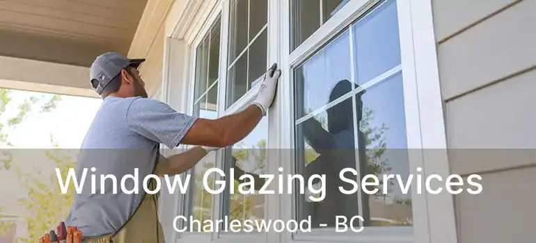  Window Glazing Services Charleswood - BC