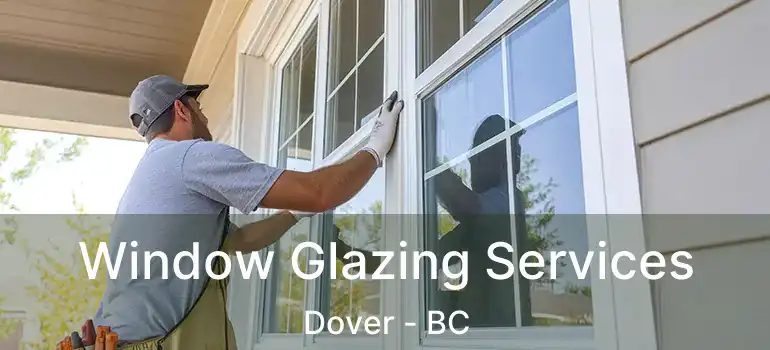  Window Glazing Services Dover - BC