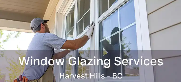  Window Glazing Services Harvest Hills - BC