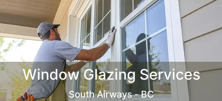  Window Glazing Services South Airways - BC