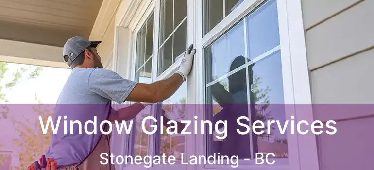  Window Glazing Services Stonegate Landing - BC