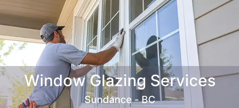  Window Glazing Services Sundance - BC