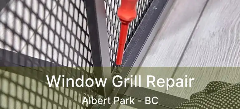  Window Grill Repair Albert Park - BC