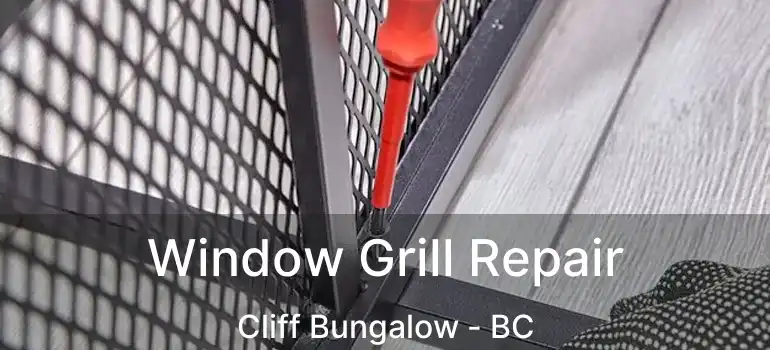  Window Grill Repair Cliff Bungalow - BC