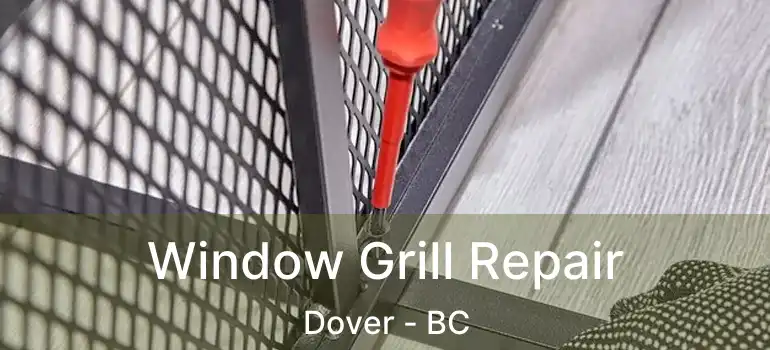  Window Grill Repair Dover - BC