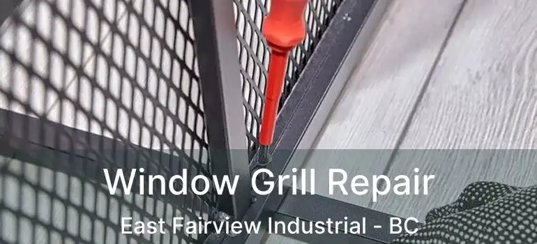  Window Grill Repair East Fairview Industrial - BC