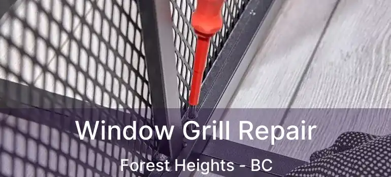  Window Grill Repair Forest Heights - BC