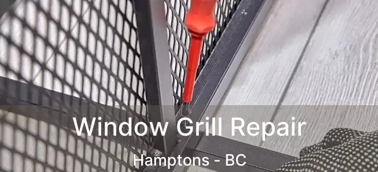  Window Grill Repair Hamptons - BC