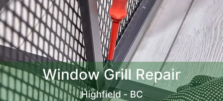  Window Grill Repair Highfield - BC