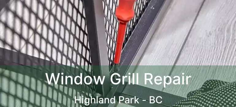  Window Grill Repair Highland Park - BC