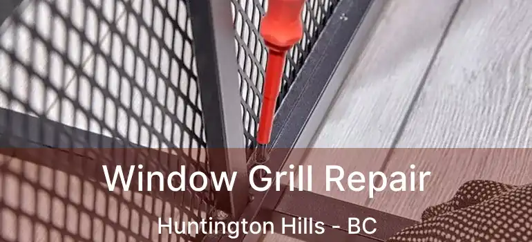  Window Grill Repair Huntington Hills - BC
