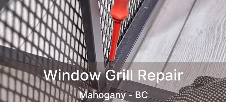  Window Grill Repair Mahogany - BC