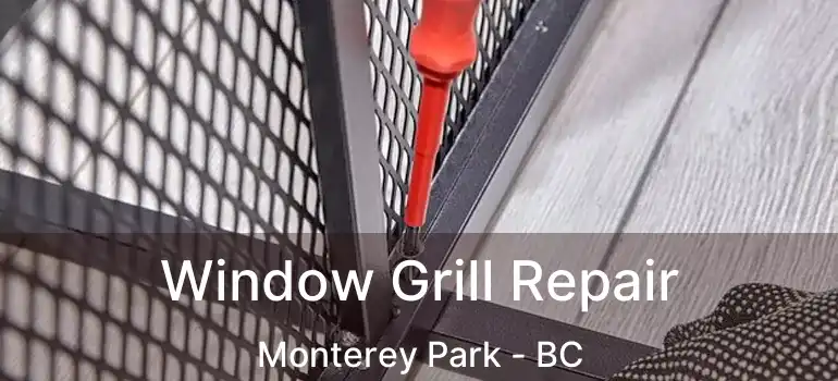  Window Grill Repair Monterey Park - BC