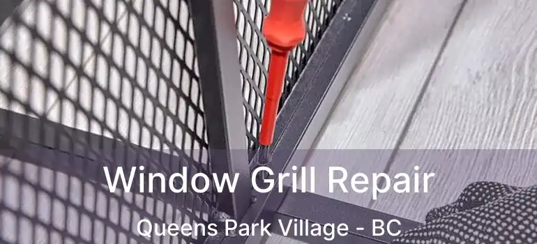  Window Grill Repair Queens Park Village - BC