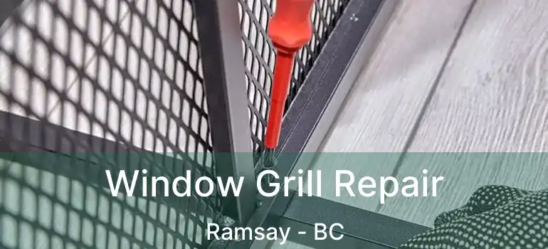  Window Grill Repair Ramsay - BC