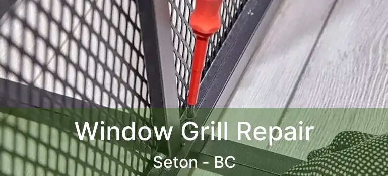  Window Grill Repair Seton - BC
