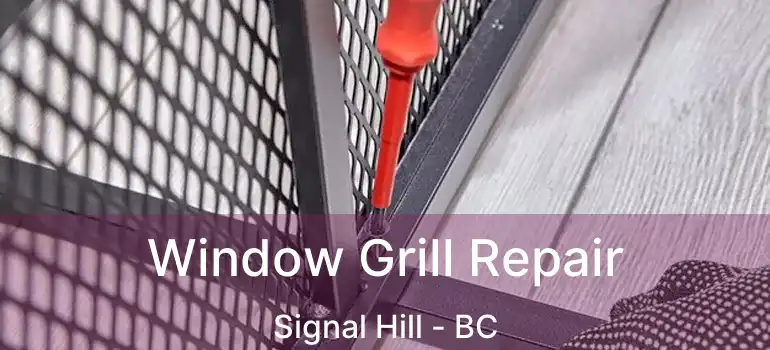  Window Grill Repair Signal Hill - BC