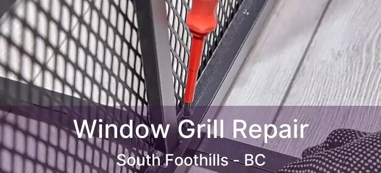  Window Grill Repair South Foothills - BC