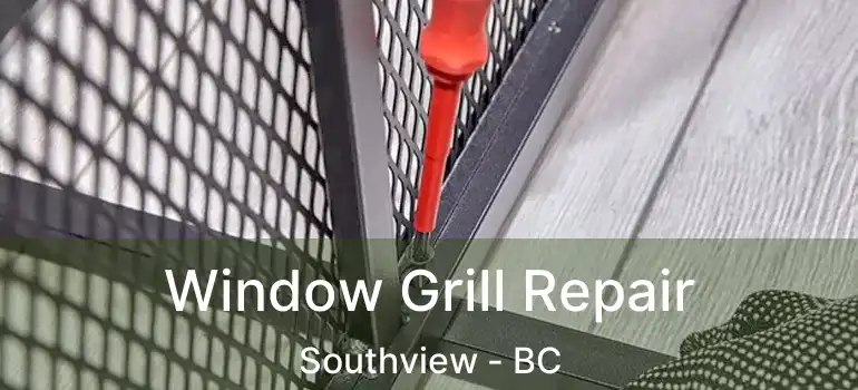  Window Grill Repair Southview - BC
