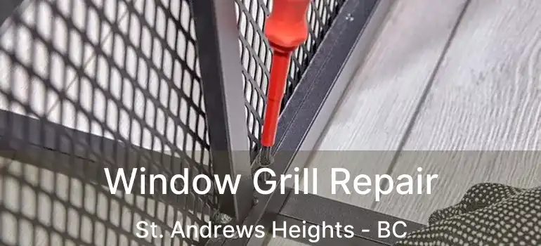  Window Grill Repair St. Andrews Heights - BC