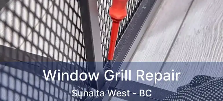  Window Grill Repair Sunalta West - BC