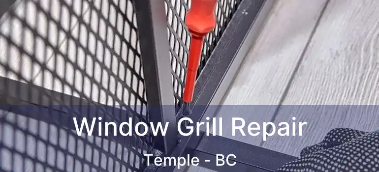  Window Grill Repair Temple - BC