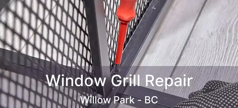  Window Grill Repair Willow Park - BC