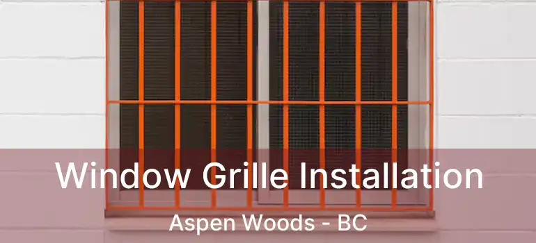  Window Grille Installation Aspen Woods - BC