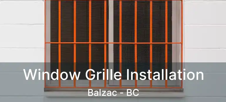  Window Grille Installation Balzac - BC