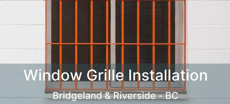  Window Grille Installation Bridgeland & Riverside - BC