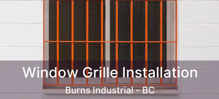 Window Grille Installation Burns Industrial - BC