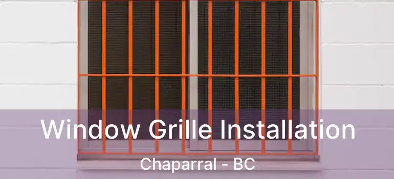  Window Grille Installation Chaparral - BC
