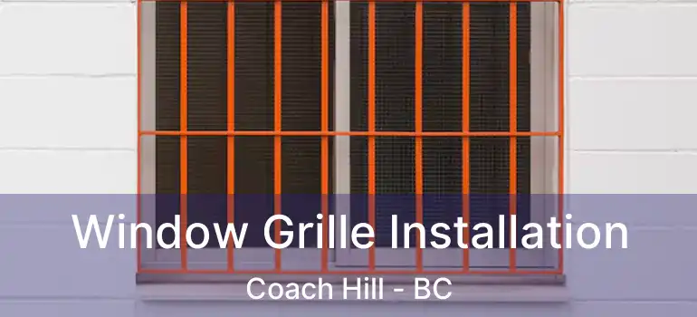  Window Grille Installation Coach Hill - BC