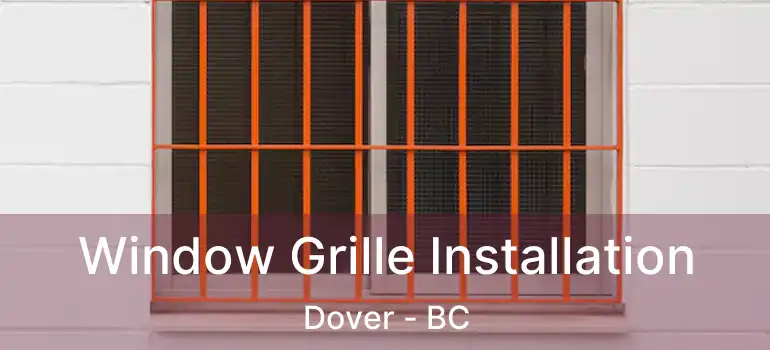  Window Grille Installation Dover - BC