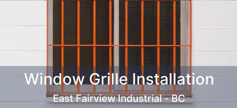  Window Grille Installation East Fairview Industrial - BC